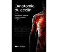 L'Anatomie du déclin: Comprendre et inverser les mécanismes du vieillissement biologique