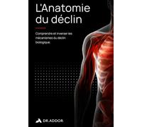 L'Anatomie du déclin: Comprendre et inverser les mécanismes du vieillissement biologique