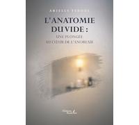 L'anatomie du vide : Une plongée au coeur de l'anorexie