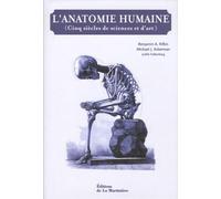 L'anatomie humaine: Cinq siècles de sciences et d'art