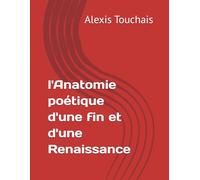 l'Anatomie poétique d'une fin et d'une Renaissance