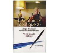 L'anatomie Politique 2 - Usage, Déréliction Et Résilience Des Femmes