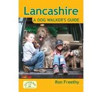Lancashire - A Dog Walker's Guide Ron Freethy (Auteur)