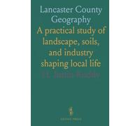 Lancaster County Geography: A practical study of landscape, soils, and industry shaping local life