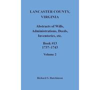 Lancaster County, Virginia Abstracts of Wills, Administrations, Deeds, Inventories, etc., Book 13, 1737-1743, Volume 2