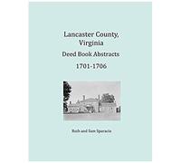 Lancaster County, Virginia Deed Book Abstracts 1701-1706