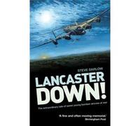 Lancaster Down: The Extraordinary Tale Of Seven Young Bomber Aircrew At War (Paperback) Steve Darlow, (Auteur)