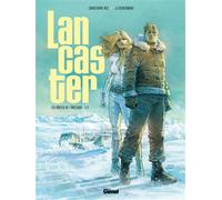 Lancaster - Tome 01 Les Portes de l'Arctique - Christophe Bec - Glénat - cartonné - Bande dessinée