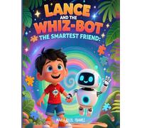 “Lance and the Whiz-Bot”: The Smartest Friend