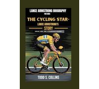 LANCE ARMSTRONG BIOGRAPHY FOR KIDS: THE CYCLING STAR - LANCE ARMSTRONG'S STORY: Dream , Ride ,Win - A Champion's Journey
