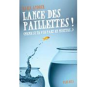 Lance des paillettes ! (même si ta vie part en miettes...)