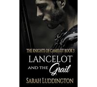 Lancelot and the Grail: An epic gay romantic fantasy