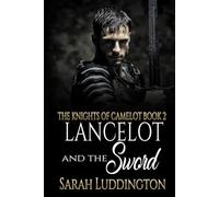 Lancelot and the Sword: An epic gay romantic fantasy
