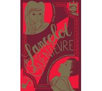 Lancelot et Guenièvre: La Grande Epopée des chevaliers de la table ronde - T 2