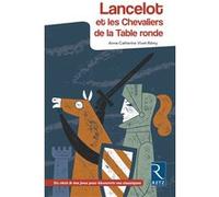 Lancelot et les chevaliers de la Table ronde - 2018 Anne-Catherine Vivet-Rémy (Auteur), Jean-Manuel Duvivier (Illustration), Chica (Illustration)