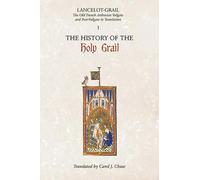 Lancelot-Grail : 1. l'histoire du Saint Graal - La Vulgate et la Post-Vulgate arthuriennes en vieux français traduites