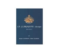 LANCELOT J./CLASSENS H. - LA CLARINETTE CLASSIQUE RECUEIL D