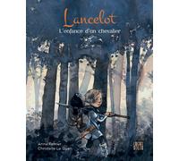 Lancelot, l'enfance d'un chevalier - Anne Ferrier - Locus Solus Junior - cartonné - Contes et légendes jeunesse
