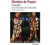 Lancelot ou Le Chevalier de la Charrette Chrétien De Troyes (Auteur), Daniel Poirion (Traduction), Mireille Demaules (Edité par)