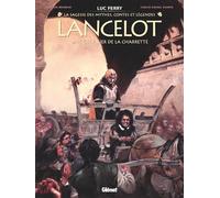 Lancelot - Tome 01 Le Chevalier de la charrette - Clotilde Bruneau - Glénat - cartonné - Bande dessinée