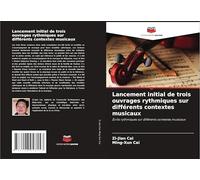 Lancement initial de trois ouvrages rythmiques sur différents contextes musicaux: Écrits rythmiques sur différents contextes musicaux