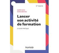 Lancer son activité de formation: Le guide pratique