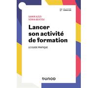 Lancer son activité de formation Le guide pratique - Samir Azizi - Dunod - broché - Guide