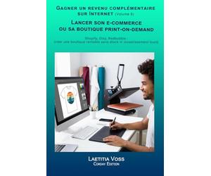 Lancer son e-commerce ou sa boutique print-on-demand: Shopify, Etsy, Redbubble : créer une boutique rentable sans stock ni investissement lourd.