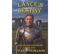 Lance's Destiny: King Arthur's Bloodline, Book Five