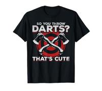 Lanceur de Hache « So You Throw Darts That's Cute I Axe Throwing » T-Shirt
