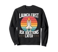 Lancez Les premières Questions Plus Tard Model Rockets Sweatshirt