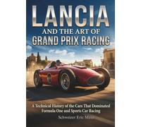 Lancia and the Art of Grand Prix Racing: A Technical History of the Cars That Dominated Formula On and Sports Cars Racing