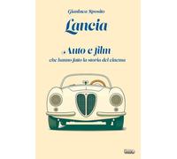 Lancia: Auto e film che hanno fatto la storia del cinema