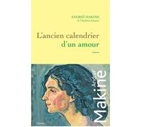 L'ancien calendrier d'un amour Roman - Andreï Makine - Grasset - broché - Roman