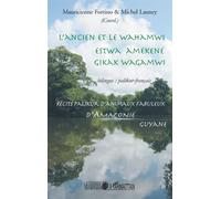 L'ancien et le wahamwi Estwa amekene gikak wagamwi - Récits palikur d'animaux fabuleux d'Amazonie Guyane bilingue : palikur - français - Michel Launey - L'harmattan - broché - Contes / Légendes