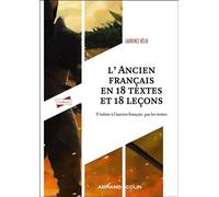 L'Ancien français en 18 textes et 18 leçons S'initier à l'ancien français par les textes - Laurence Hélix - Armand Colin - broché - Essai