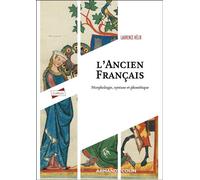 L'ancien français Morphologie, syntaxe et phonétique - Laurence Hélix - Armand Colin - broché - Manuel