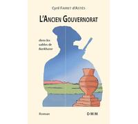 L'ancien gouvernorat: Dans les sables de Barkhane