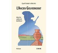 L'ancien gouvernorat: Dans les sables de Barkhane