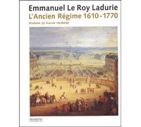 Histoire de France tome III L'Ancien Régime (1610-1770) Emmanuel Le Roy Ladurie (Auteur)