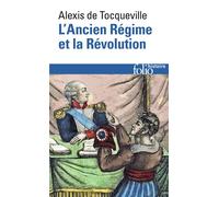Alexis de Tocqueville – L'Ancien Régime et la Révolution – Poche – Gallimard