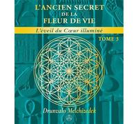 L'ancien secret de la Fleur de vie Tome 3 - L'éveil du coeur illuminé - Drunvalo Melchizedek - Ariane Publications - broché - Essai