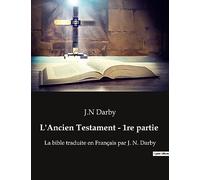L'Ancien Testament - 1re partie: La bible traduite en Français par J. N. Darby