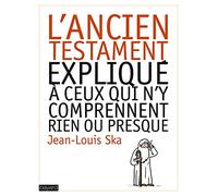 L'ancien testament expliqué à ceux qui n'y comprennent rien ou presque