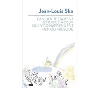 L'ancien testament expliqué à ceux qui n'y comprennent rien ou presque - Jean-Louis Ska - Bayard - relié - Livre