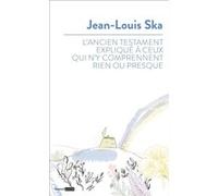 L'ancien testament expliqué à ceux qui n'y comprennent rien ou presque Jean-Louis Ska (Auteur), Jean-Pierre Prévost (Auteur)