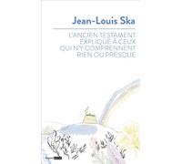 L'ancien testament expliqué à ceux qui n'y comprennent rien ou presque - Jean-Louis Ska - Bayard - relié - Livre