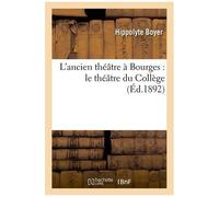 L'ancien Théâtre À Bourges: Le Théâtre Du Collège