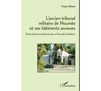 L'ancien Tribunal Militaire De Nouméa Et Ses Bâtiments Annexes - Etude Historico-Architecturale En Nouvelle-Calédonie
