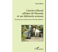 France Girard – L'ancien tribunal militaire de Nouméa et bâtiments annexes – Broché – Occasion